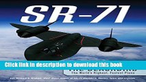 Read SR-71: The Complete Illustrated History of the Blackbird, The World s Highest, Fastest Plane
