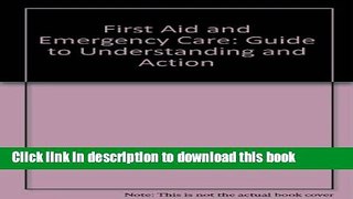 Books First Aid and Emergency Care: Guide to Understanding and Action Full Online