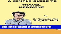 Books A Simple Guide To Travel Medicine (A Simple Guide to Medical Conditions) Full Online
