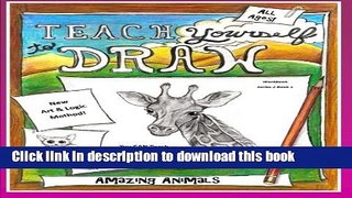 Download Teach Yourself to Draw - Amazing Animals: For Artists and Animal Lovers of All Ages