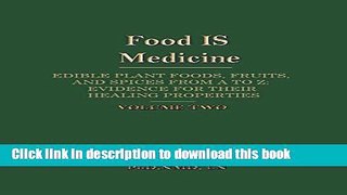 Ebook Food IS Medicine, Volume II: Edible Plant Foods, Fruits, and Spices from A to Z: Evidence