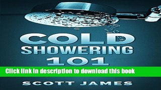 Ebook Cold Showering 101 Full Download