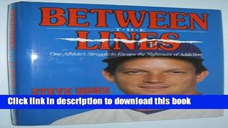 Books Between the Lines: One Athlete s Struggle to Escape the Nightmare of Addiction Free Download