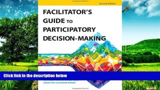 Must Have  Facilitator s Guide to Participatory Decision-Making  READ Ebook Full Ebook Free