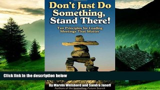 Full [PDF] Downlaod  Don t Just Do Something, Stand There!: Ten Principles for Leading Meetings
