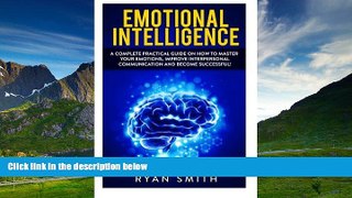 READ FREE FULL  Emotional Intelligence: How to master your emotions, improve interpersonal
