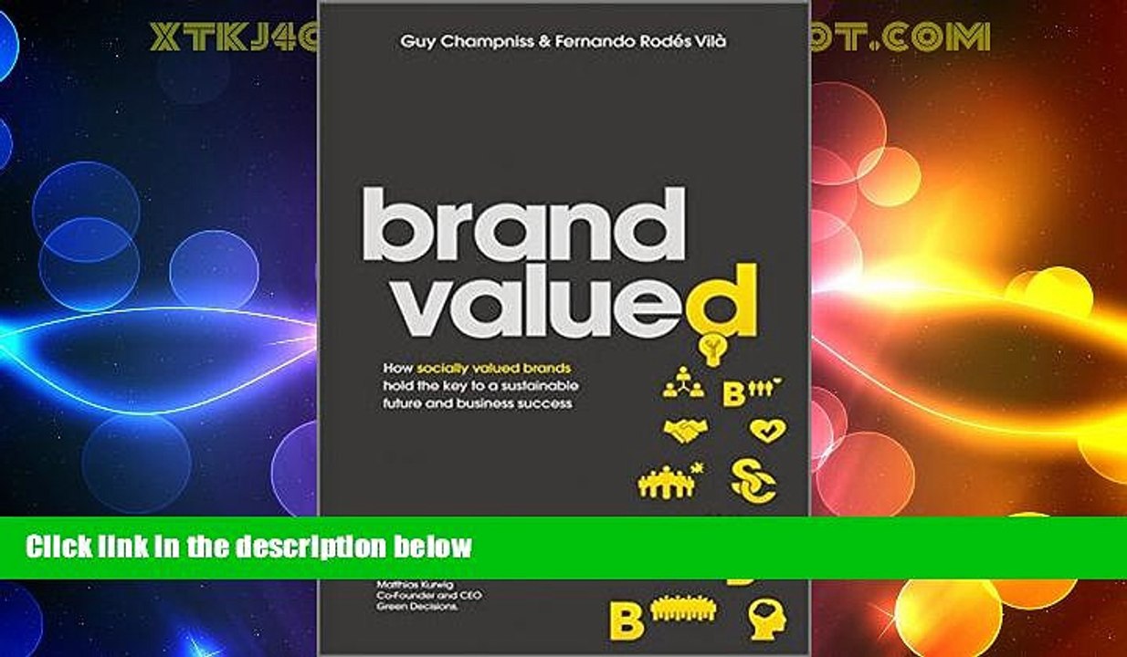 Full [PDF] Downlaod  Brand Valued: How socially valued brands hold the key to a sustainable future