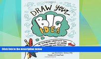 READ FREE FULL  Draw Your Big Idea: The Ultimate Creativity Tool for Turning Thoughts Into Action