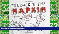 Full [PDF] Downlaod  The Back of the Napkin (Expanded Edition): Solving Problems and Selling Ideas