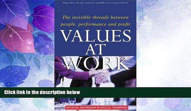 Must Have Values at Work: The Invisible Threads Between People, Performance and Profit. READ
