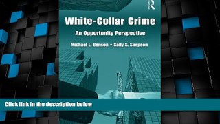 Must Have  White Collar Crime: An Opportunity Perspective (Criminology and Justice Studies)  READ