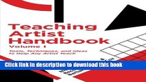 Read Teaching Artist Handbook, Volume One: Tools, Techniques, and Ideas to Help Any Artist Teach