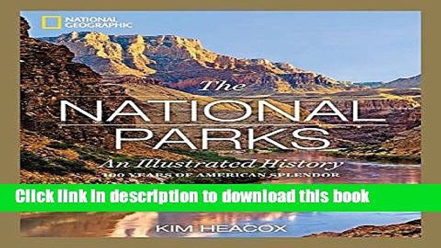 Ebook National Geographic The National Parks: An Illustrated History Free Online