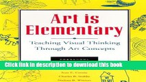 Read Art Is Elementary: Teaching Visual Thinking Through Art Concepts Ebook Free