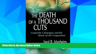 READ FREE FULL  The Death of A Thousand Cuts: Corporate Campaigns and the Attack on the