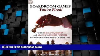 Must Have  Boardroom Games - You re Fired!: When Core Values, Respect and Meaningful Business