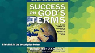 READ FREE FULL  Success on God s Terms: How to THINK, SPEAK and PERFORM to SEE the Kingdom of