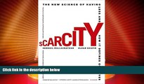 Full [PDF] Downlaod  Scarcity: The New Science of Having Less and How It Defines Our Lives  READ