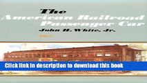 Read The American Railroad Passenger Car, Parts I and II (Johns Hopkins Studies in the History of