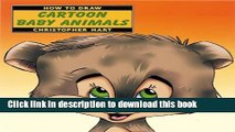 Read How to Draw Cartoon Baby Animals (How to Draw (Watson Guptill)) PDF Free