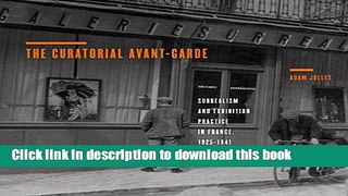 Download The Curatorial Avant-Garde: Surrealism and Exhibition Practice in France, 1925-1941