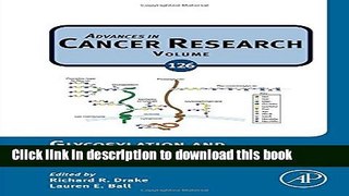 [PDF] Glycosylation and Cancer, Volume 126 (Advances in Cancer Research) Read Full Ebook