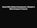 [PDF] Dental Office Medical Emergencies: A Manual of Office Response Protocols Read Full Ebook