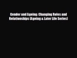 [PDF] Gender and Ageing: Changing Roles and Relationships (Ageing & Later Life Series) Read
