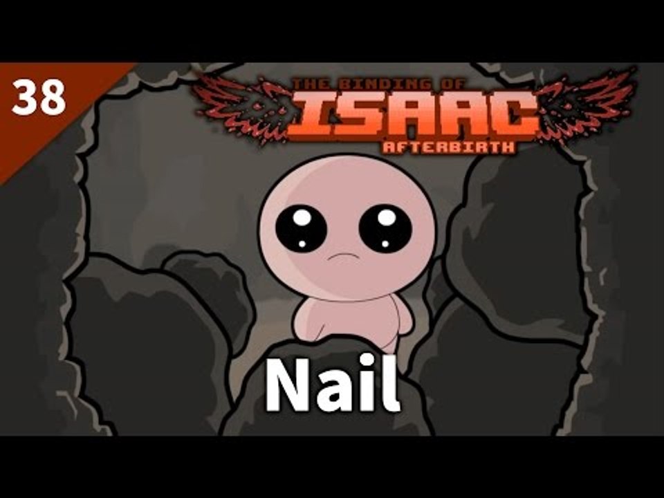 The Binding of Isaac: Afterbirth | #38 Nail | D...