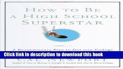 Ebook How to Be a High School Superstar: A Revolutionary Plan to Get into College by Standing Out