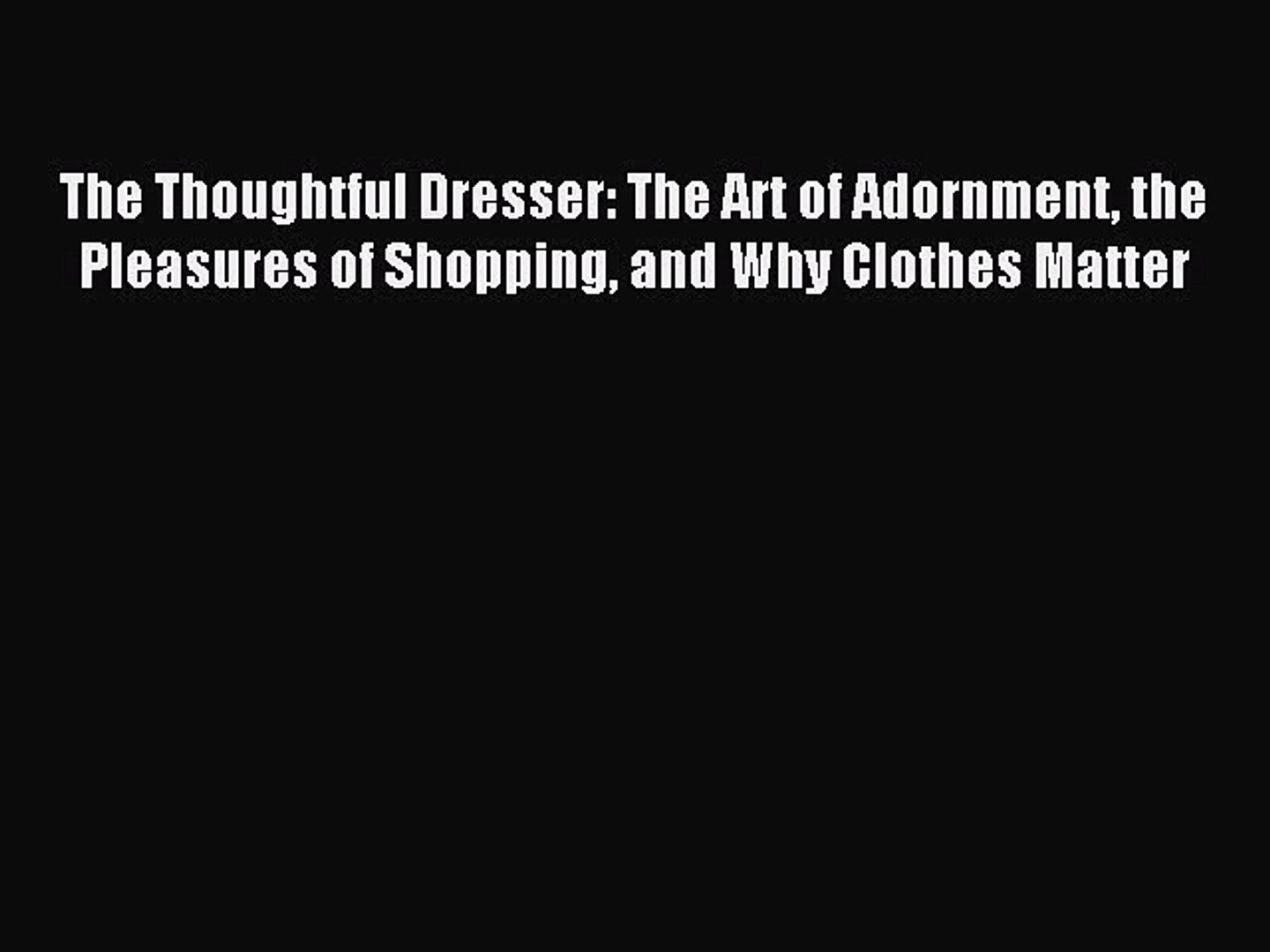 Pdf The Thoughtful Dresser The Art Of Adornment The Pleasures Of