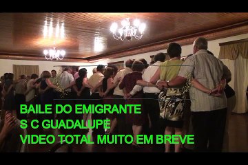 BAILE DO EMIGRANTE S.C GUADALUPE VIDEO TOTAL MUITO EM BREVE