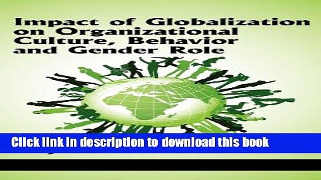 [Read e-Book PDF] Impact of Globalization on Organizational Culture, Behavior, and Gender Roles