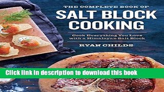 Ebook The Complete Book of Salt Block Cooking: Cook Everything You Love with a Himalayan Salt