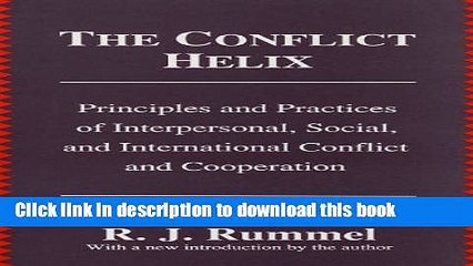[Read  e-Book PDF] The Conflict Helix: Principles and Practices of Interpersonal, Social, and
