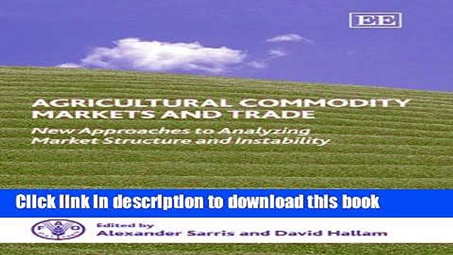 [Read e-Book PDF] Agricultural Commodity Markets And Trade: New Approaches to Analyzing Market