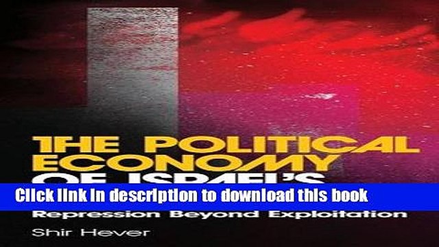 [Read e-Book PDF] The Political Economy of Israel s Occupation: Repression Beyond Exploitation