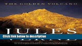 Ebook The Golden Volcano: The First English Translation of Verne s Original Manuscript (Bison