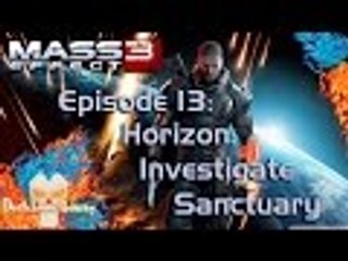 Mass Effect 3 | EP 13 | Horizon: Investigate Sanctuary