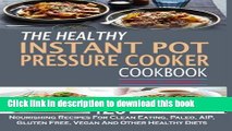 Books The Healthy Instant Pot Pressure Cooker Cookbook: 120 Nourishing Recipes For Clean Eating,