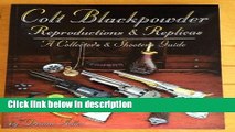 Books Colt Blackpowder Reproductions   Replicas: A Collector s   Shooter s Guide Full Download