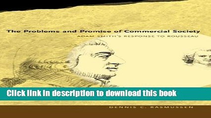 [PDF] The Problems and Promise of Commercial Society: Adam Smith s Response to Rousseau  Read Online