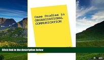 READ FREE FULL  Case Studies in Organizational Communication 1 (Guilford Communication)  READ