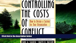 Must Have  Controlling the Costs of Conflict: How to Design a System for Your Organization