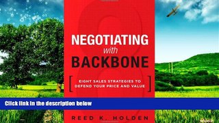 Must Have  Negotiating with Backbone: Eight Sales Strategies to Defend Your Price and Value  READ