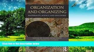 READ FREE FULL  Organization and Organizing: Materiality, Agency and Discourse  READ Ebook Full