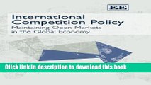 [Download] International Competition Policy: Maintaining Open Markets in the Global Economy Free