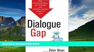 Must Have  Dialogue Gap: Why Communication Isn?t Enough and What We Can Do About It, Fast