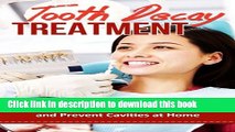 Books Tooth Decay Treatment - The Most Effective Way to Cure and Prevent Cavities at Home    Get
