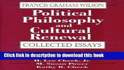 Ebook Political Philosophy and Cultural Renewal: Collected Essays Full Online